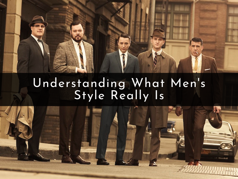 Understanding What Men's Style Really Is